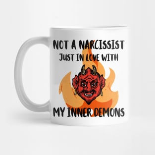 Not A Narcissist Just In Love With My Inner Demons Mug